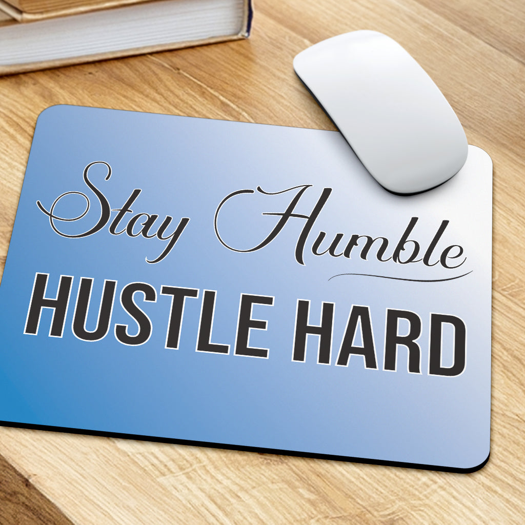Stay Humble Hustle Hard Mouse Pad